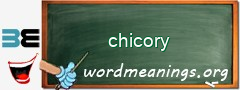 WordMeaning blackboard for chicory